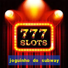 joguinho do subway surf que ganha dinheiro de verdade